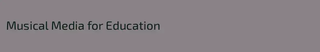 Musical Media for Education